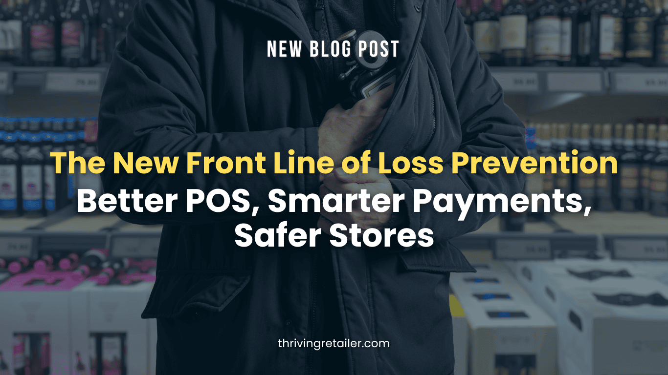 The New Front Line of Loss Prevention (Better POS, Smarter Payments, Safer Stores)